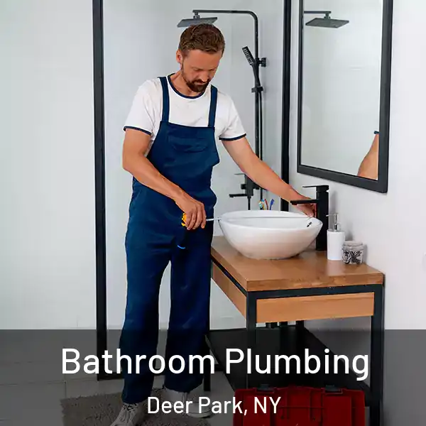  Bathroom Plumbing Deer Park, NY