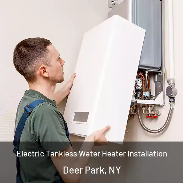  Electric Tankless Water Heater Installation Deer Park, NY