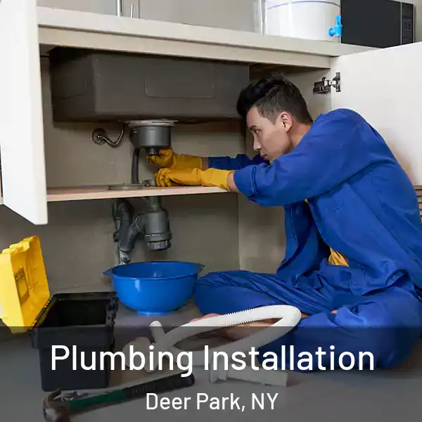 Plumbing Installation Deer Park, NY
