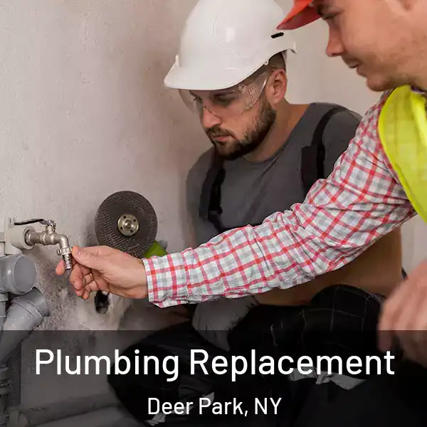  Plumbing Replacement Deer Park, NY