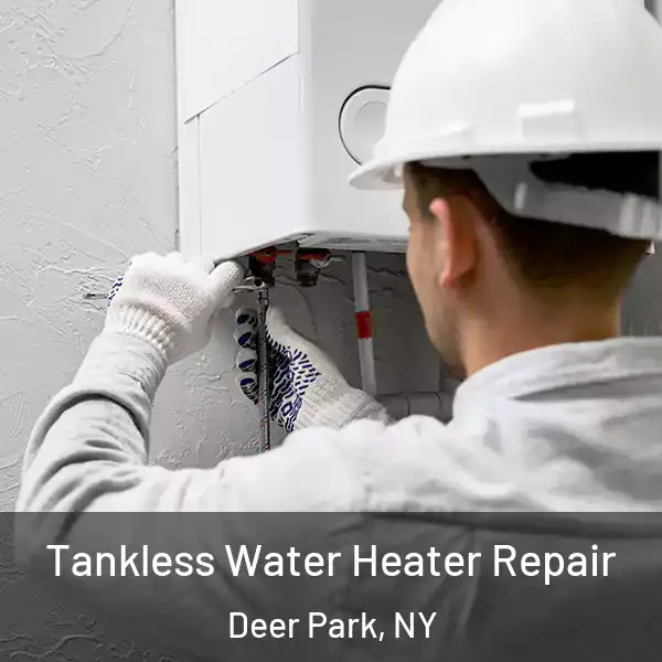  Tankless Water Heater Repair Deer Park, NY
